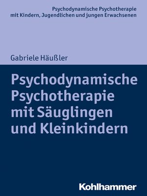 cover image of Psychodynamische Psychotherapie mit Säuglingen und Kleinkindern